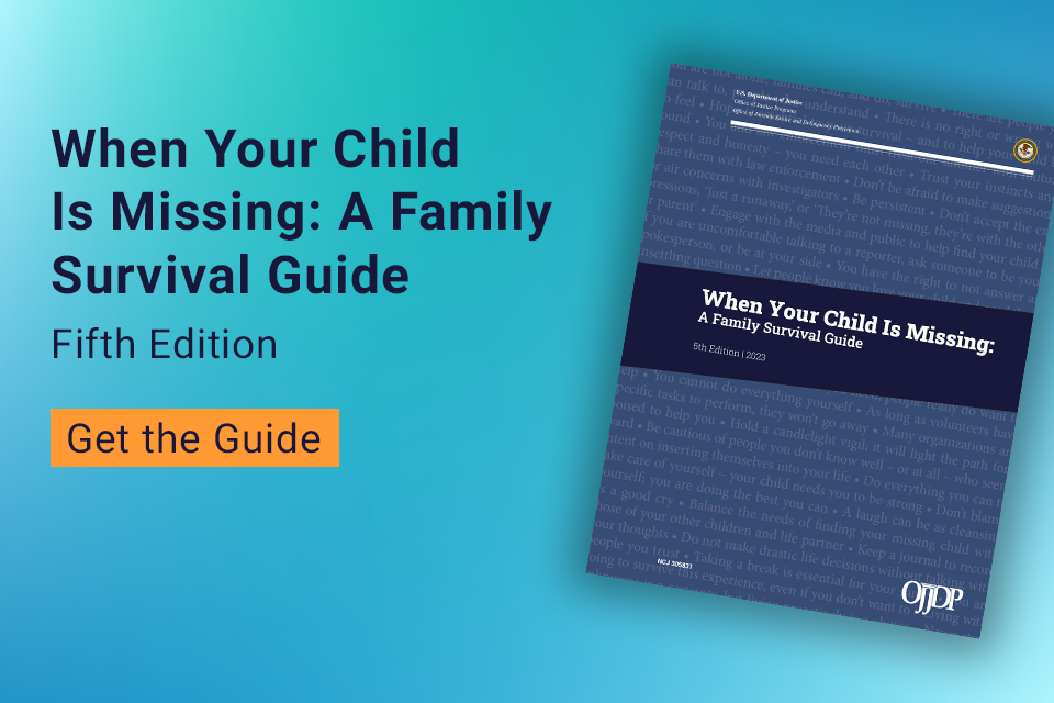 When Your Child Is Missing: A Family Survival Guide, Fifth Edition - Get the Guide 